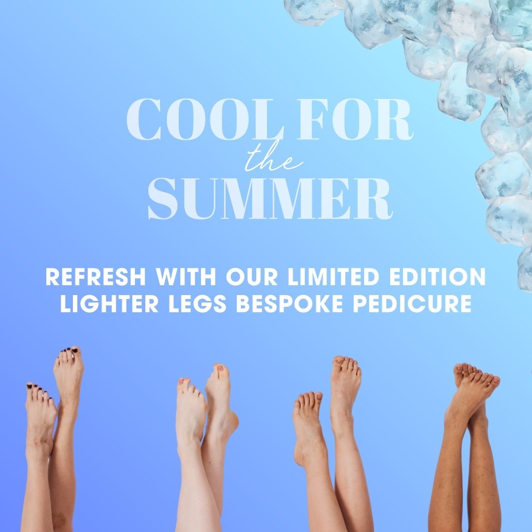 Promotional graphic with the text 'COOL FOR the SUMMER' and 'REFRESH WITH OUR LIMITED EDITION LIGHTER LEGS BESPOKE PEDICURE' on a light blue background, with several bare feet raised at the bottom and ice cubes in the top right corner.